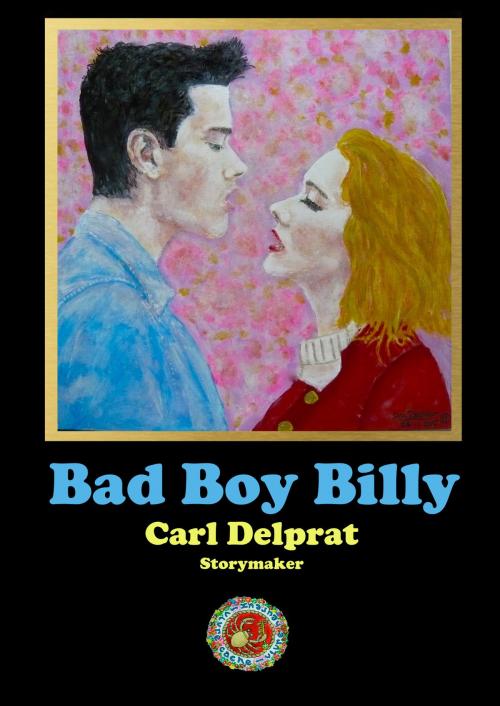 Cover of the book Bad Boy Billy by Carl Delprat, Carl Delprat
