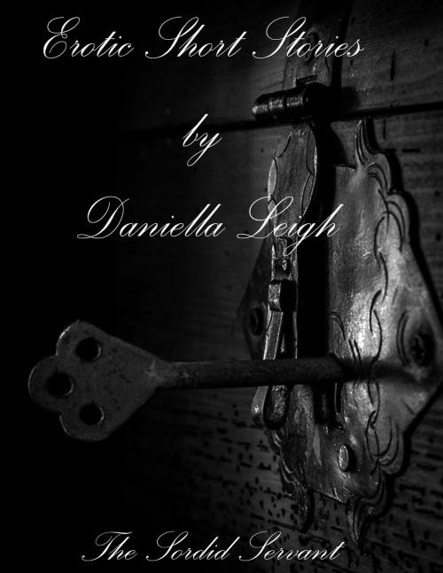 Cover of the book The Sordid Servant by Danielle Leigh, Danielle Leigh