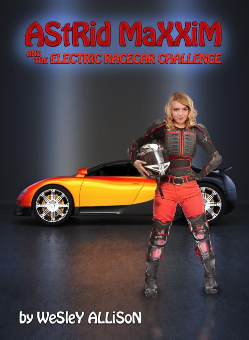 Cover of the book Astrid Maxxim and the Electric Racecar Challenge by Wesley Allison, Wesley Allison