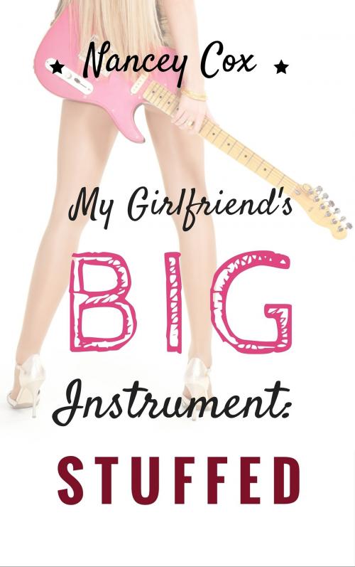 Cover of the book My Girlfriend's Big Instrument: Stuffed by Nancey Cox, Menura Press