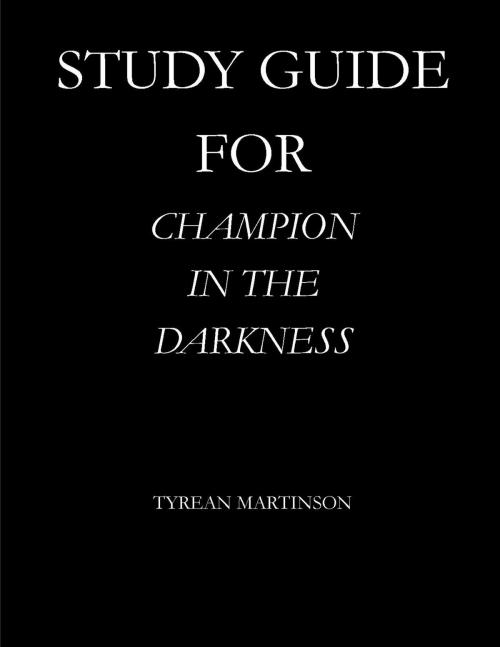 Cover of the book Study Guide for Champion in the Darkness by Tyrean Martinson, Tyrean Martinson