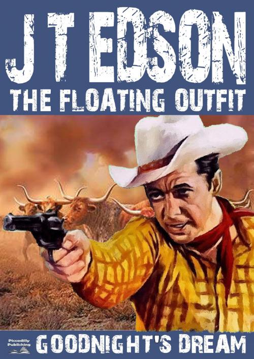 Cover of the book The Floating Outfit Book 4: Goodnight's Dream by J.T. Edson, Piccadilly