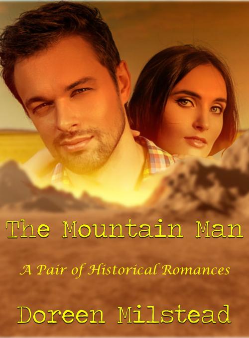 Cover of the book The Mountain Man: A Pair of Historical Romances by Doreen Milstead, Susan Hart