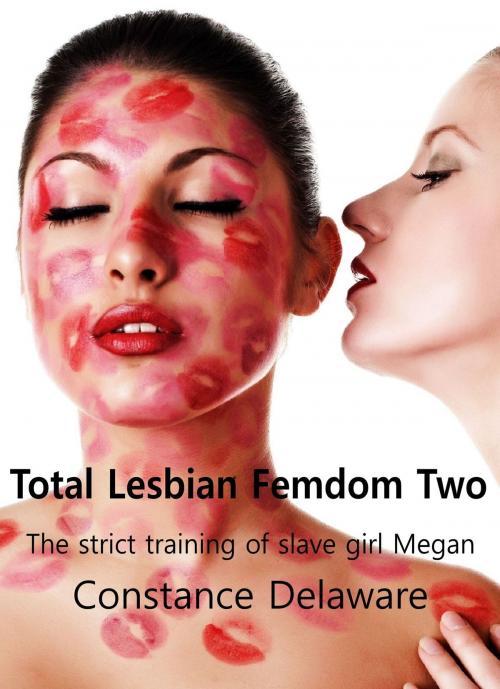 Cover of the book Total Lesbian Femdom Two by Constance Delaware, Constance Delaware