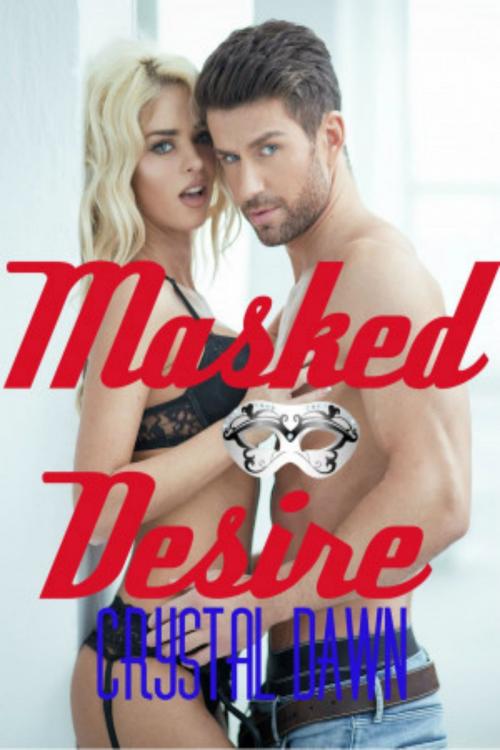 Cover of the book Masked Desire by Crystal Dawn, Crystal Dawn