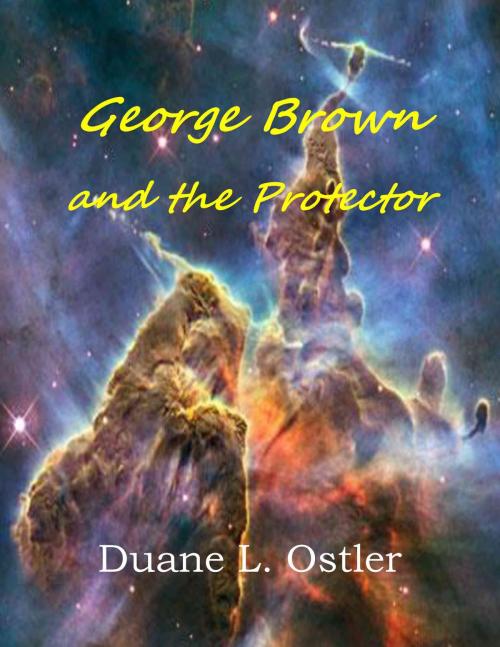Cover of the book George Brown and the Protector by Duane L. Ostler, Duane L. Ostler