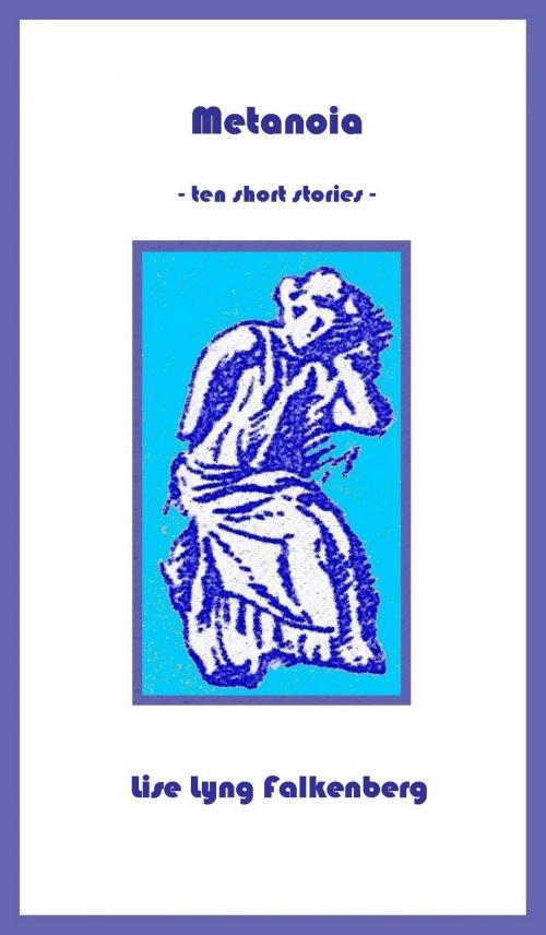Cover of the book Metanoia by Lise Lyng Falkenberg, Lise Lyng Falkenberg