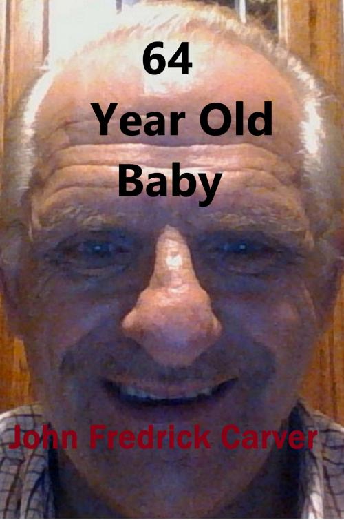 Cover of the book 64 Year Old Baby by Jacky Carver, Jacky Carver