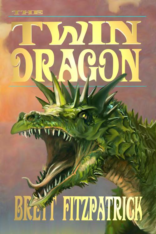 Cover of the book Twin Dragon by Brett Fitzpatrick, Brett Fitzpatrick