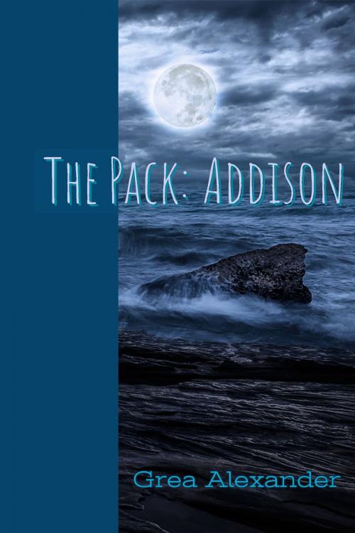 Cover of the book The Pack: Addison by Grea Alexander, Grea Alexander