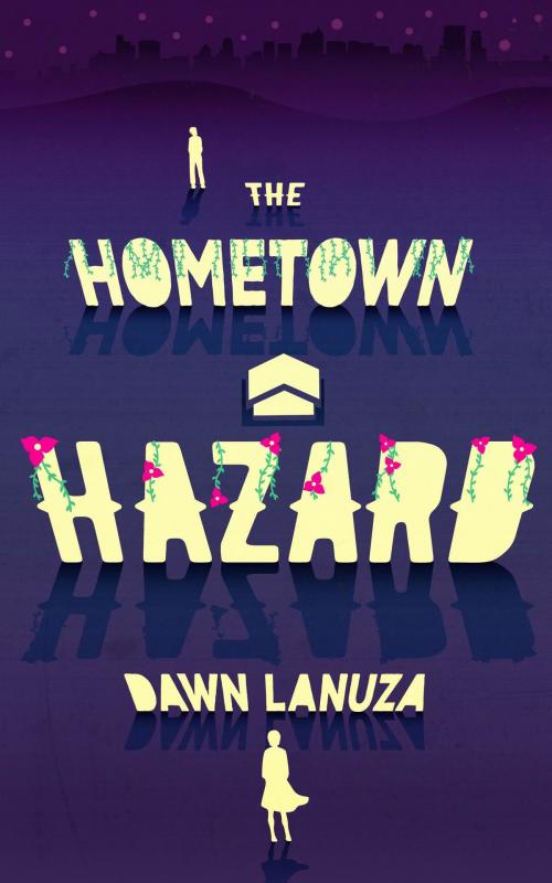Cover of the book The Hometown Hazard by Dawn Lanuza, Dawn Lanuza