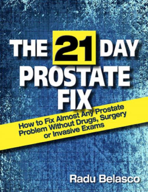 Cover of the book The 21 Day Prostate Fix: How to Fix Almost Any Prostate Problem Without Drugs, Surgery, or Invasive Exams The 10-Hour Coffee Diet by Radu Belasco, MakeRight Publishing