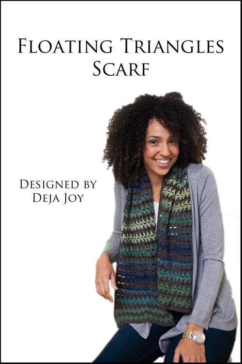 Cover of the book Floating Triangles Scarf by Deja Joy, Deja Joy