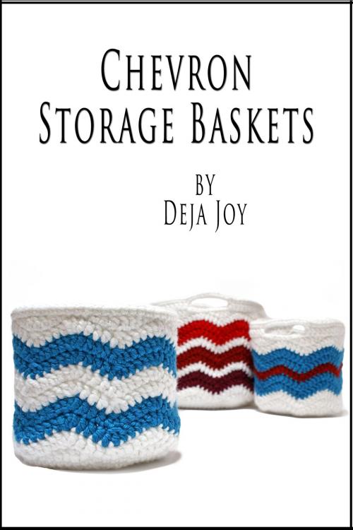 Cover of the book Chevron Storage Baskets by Deja Joy, Deja Joy