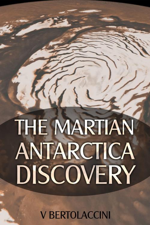 Cover of the book The Martian Antarctica Discovery by V Bertolaccini, CosmicBlueCB