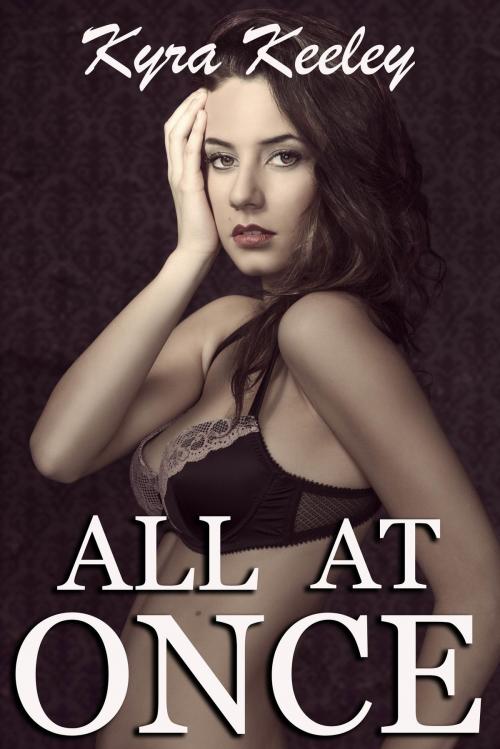 Cover of the book All at Once by Kyra Keeley, SeductiveShivers