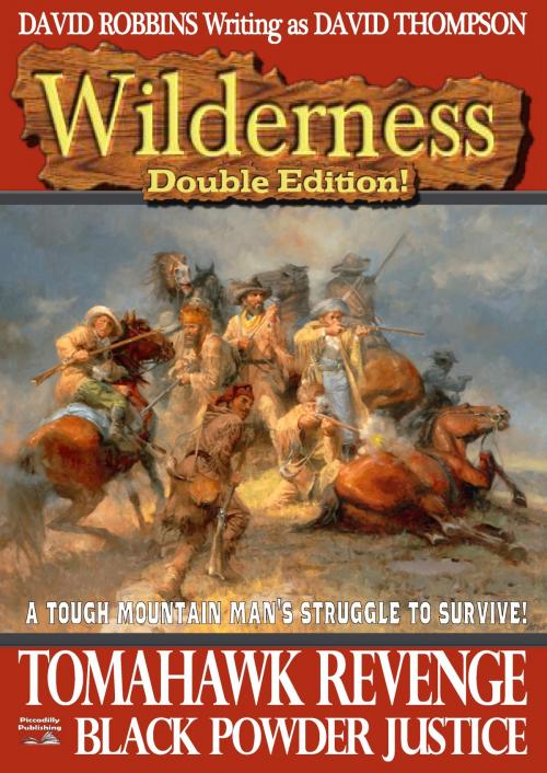 Cover of the book Wilderness Double Edition #3: Tomahawk Revenge/ Black Powder Justice by David Robbins, Piccadilly Publishing