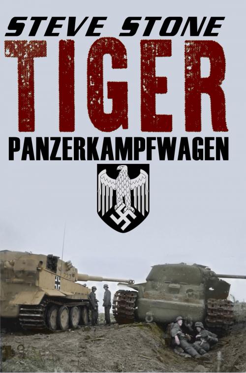 Cover of the book Tiger: Panzerkampfwagen by Steve Stone, Digital Dreams Publishing