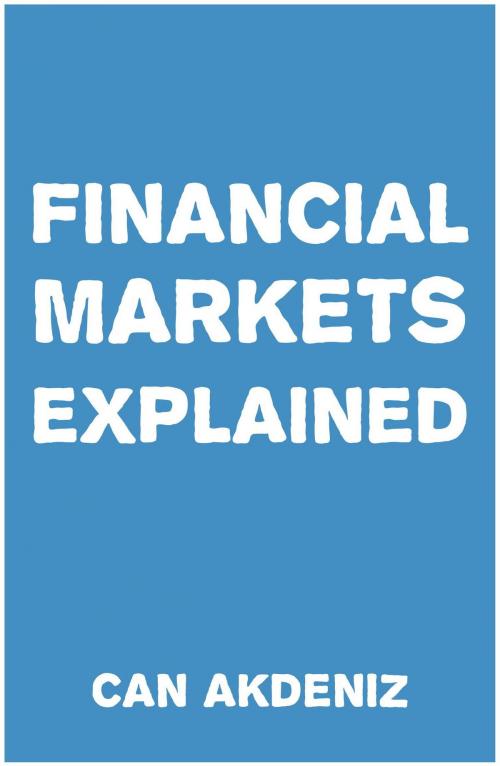 Cover of the book Financial Markets Explained by Can Akdeniz, IntroBooks