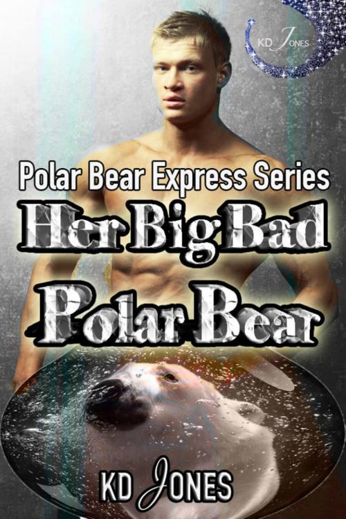 Cover of the book Her Big Bad Polar Bear by KD Jones, KD Jones