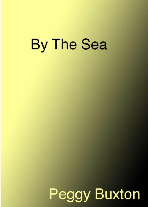 Cover of the book By The Sea by Peggy Buxton, Peggy Buxton