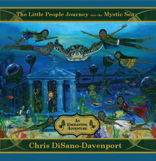 Cover of the book The Little People Journey into the Mystic Sea by Chris DiSano Davenport, Chris DiSano Davenport