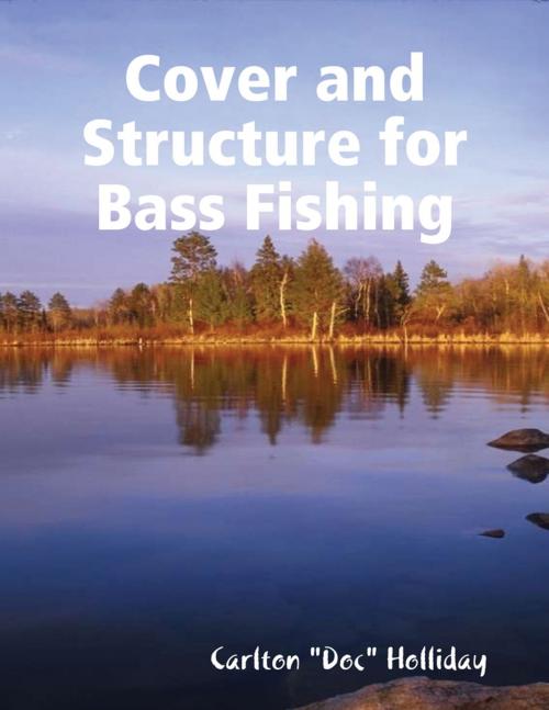 Cover of the book Cover and Structure for Bass Fishing by Carlton "Doc" Holliday, Lulu.com