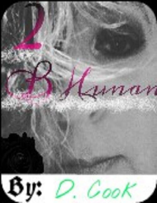 Cover of the book 2 B Human by Delina Bassila-Cook, Lulu.com