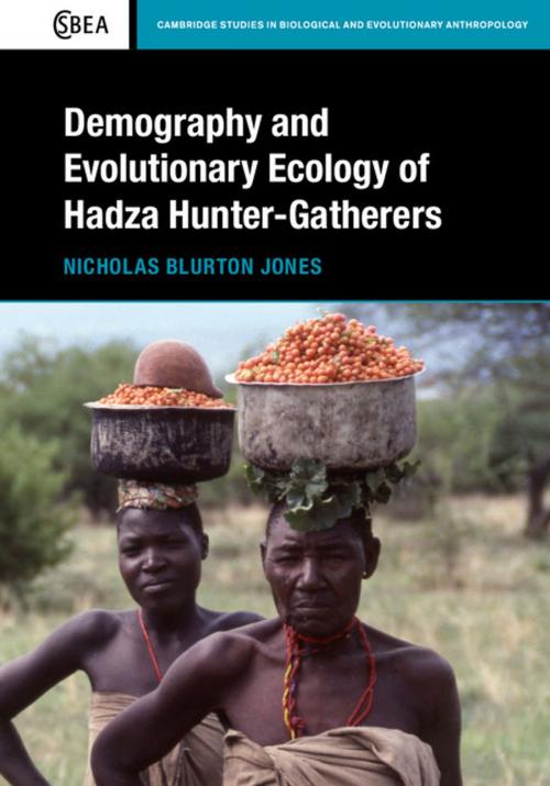 Cover of the book Demography and Evolutionary Ecology of Hadza Hunter-Gatherers by Nicholas Blurton Jones, Cambridge University Press