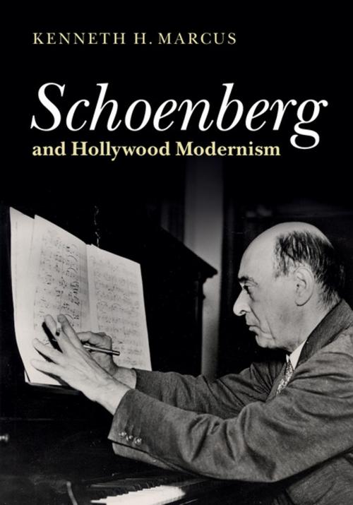 Cover of the book Schoenberg and Hollywood Modernism by Kenneth H. Marcus, Cambridge University Press