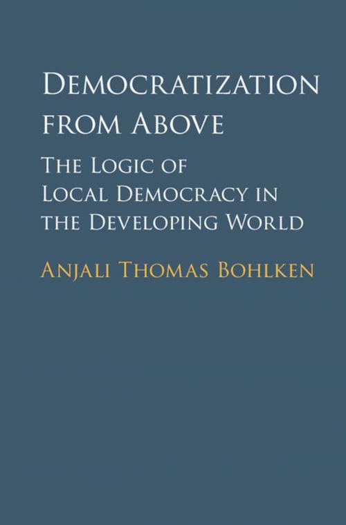 Cover of the book Democratization from Above by Anjali Thomas Bohlken, Cambridge University Press