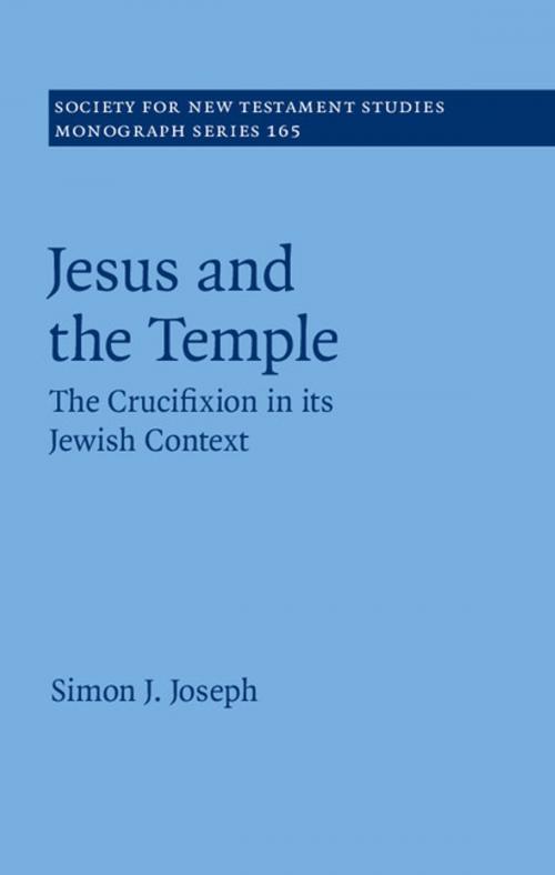 Cover of the book Jesus and the Temple by Simon J. Joseph, Cambridge University Press