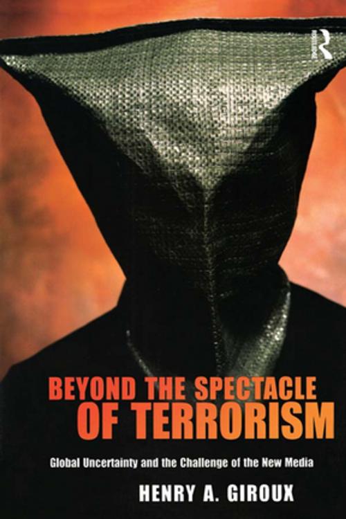 Cover of the book Beyond the Spectacle of Terrorism by Henry A. Giroux, Taylor and Francis