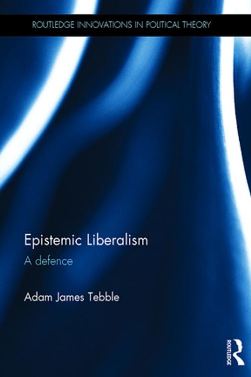 Cover of the book Epistemic Liberalism by Adam James Tebble, Taylor and Francis