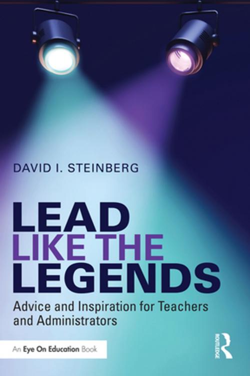 Cover of the book Lead Like the Legends by David I. Steinberg, Taylor and Francis