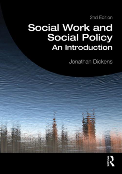 Cover of the book Social Work and Social Policy by Jonathan Dickens, Taylor and Francis