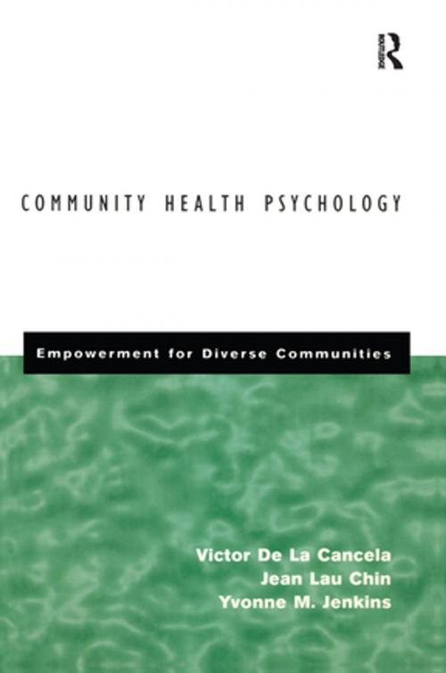 Cover of the book Community Health Psychology by Victor De La Cancela, Jean Lau Chin, Yvonne Jenkins, Taylor and Francis