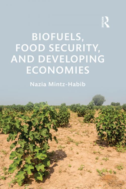 Cover of the book Biofuels, Food Security, and Developing Economies by Nazia Mintz-Habib, Taylor and Francis