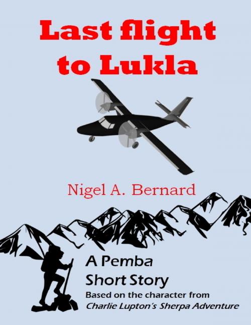 Cover of the book Last Flight to Lukla by Nigel A. Bernard, Lulu.com
