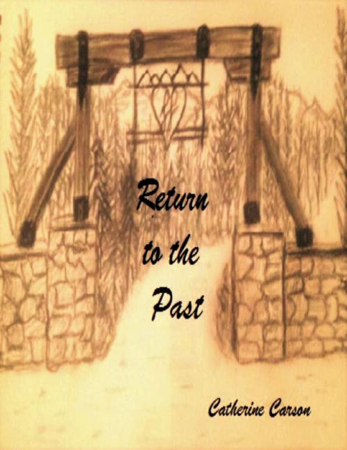 Cover of the book Return to the Past by Catherine Carson, Lulu.com