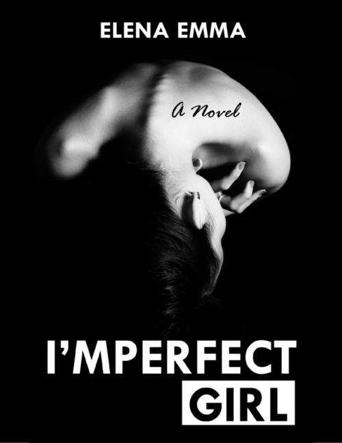 Cover of the book I'mperfect Girl by Elena Emma, Lulu.com