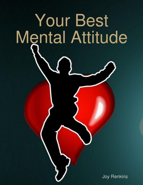 Cover of the book Your Best Mental Attitude by Joy Renkins, Lulu.com