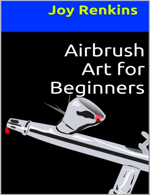 Cover of the book Airbrush Art for Beginners by Joy Renkins, Lulu.com