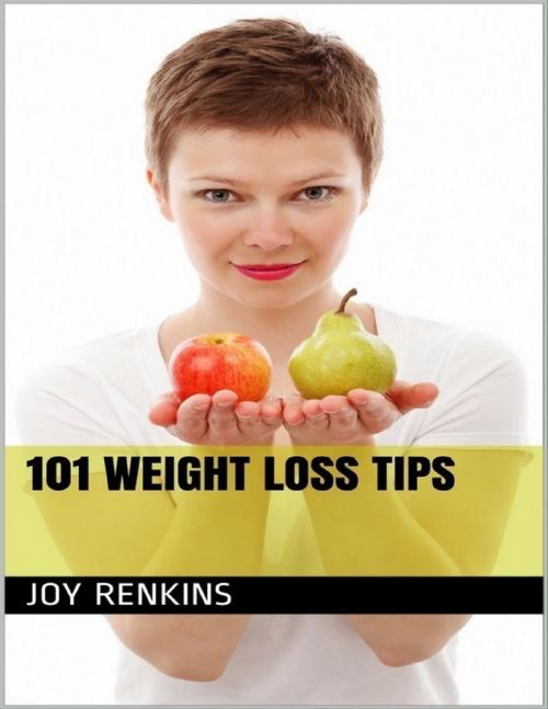 Cover of the book 101 Weight Loss Tips by Joy Renkins, Lulu.com