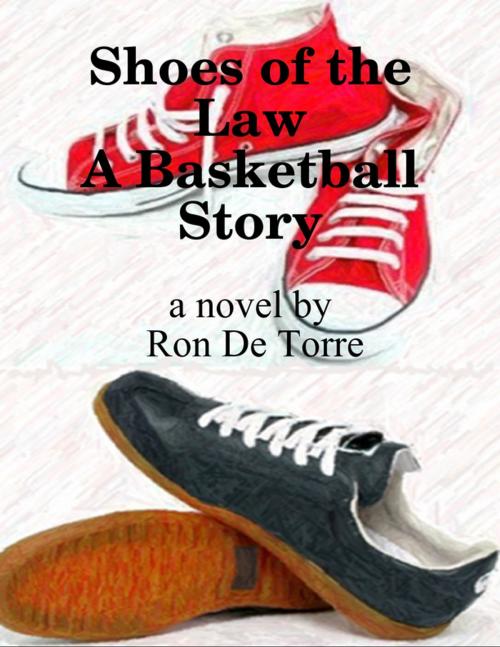 Cover of the book Shoes of the Law a Basketball Story by Ron De Torre, Lulu.com