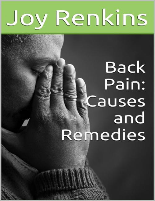 Cover of the book Back Pain: Causes and Remedies by Joy Renkins, Lulu.com