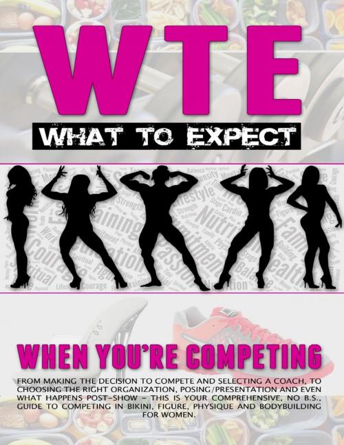 Cover of the book What to Expect When You're Competing by Tina Peratino, Lulu.com