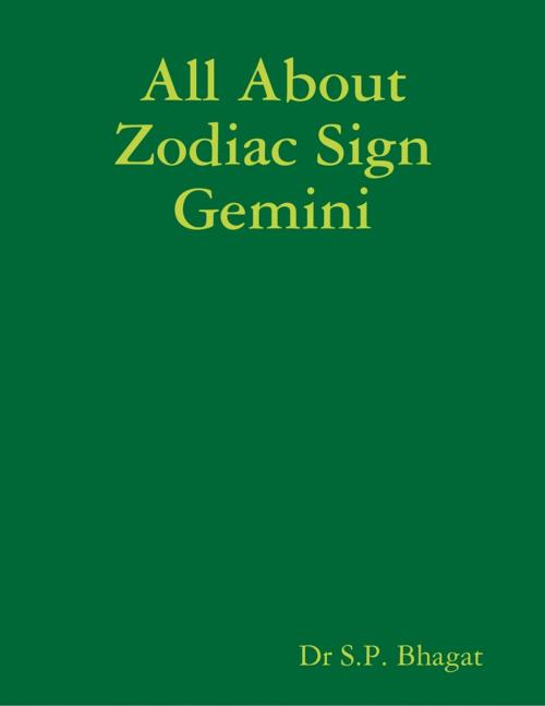 Cover of the book All About Zodiac Sign Gemini by Dr S.P. Bhagat, Lulu.com