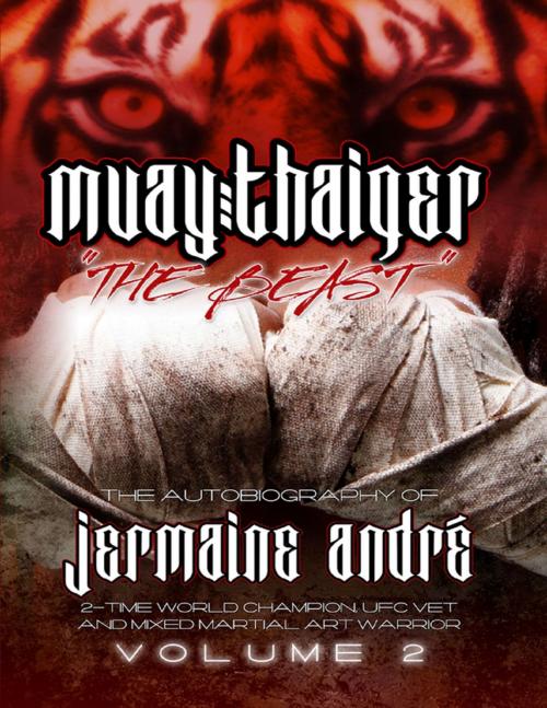 Cover of the book Muay Thaiger Book 2 the Beast by Jermaine Andre, Lulu.com