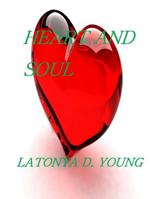 Cover of the book Heart and Soul by Latonya D. Young, Lulu.com